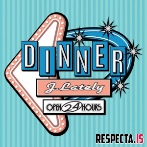 J.Lately - Dinner