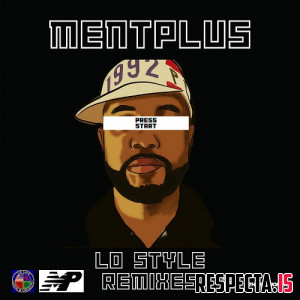 MentPlus - Lo Style Remixes (Vol. 1)