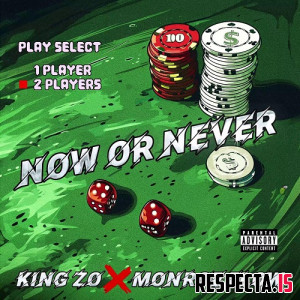 King ZO & Monroe Flow - Now Or Never