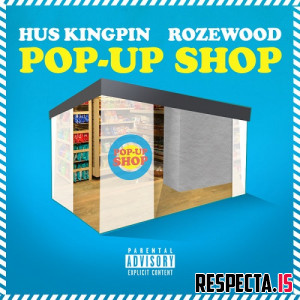 Hus Kingpin & Rozewood - Pop-Up Shop