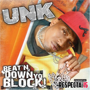 Unk - Beat'n Down Yo Block! (Complete Edition)