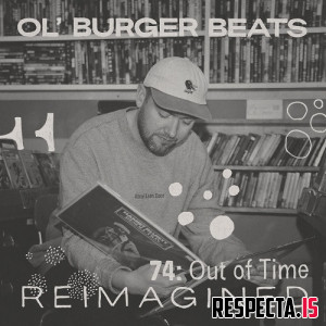 Ol' Burger Beats - 74: Out of Time (Reimagined)