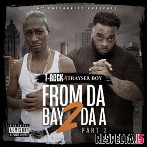 T-Rock & Frayser Boy - From Da Bay 2 Da A Part 2