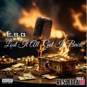 E.S.G. - Lost It All, Got It Back