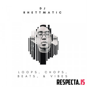 DJ Rhettmatic - Loops, Chops, Beats & Vibes (Deluxe)