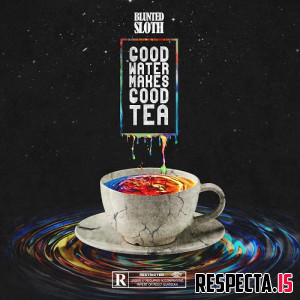 Blunted Sloth - Good Water Makes Good Tea