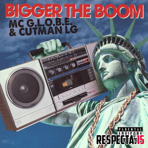 MC G.L.O.B.E. & LG Cutman - Bigger the Boom