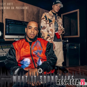 Izzy Hott & Rewind Da President - What It Sound Like