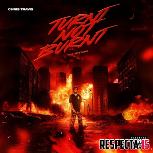 Chris Travis - Turnt Not Burnt