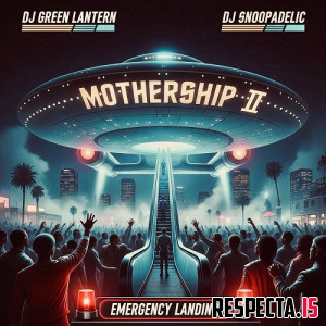 DJ Green Lantern & DJ Snoopadelic - Live from the Mothership II: Emergency Landing