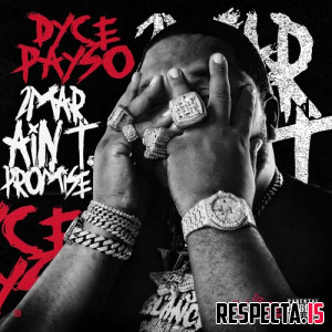 Dyce Payso - 2Mar Ain't Promise