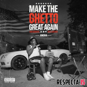 Junebug Ghetto - Make the Ghetto Great Again