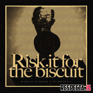 Rahiem Supreme & Brown13 - Risk It for the Biscuit