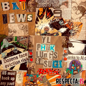 YL, Phiik, Lungs & Ill Sugi - Bad News