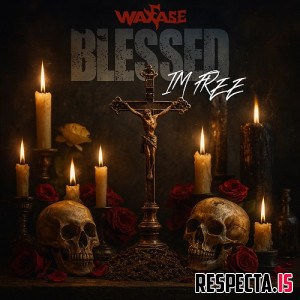 WaxFase (A-Wax) - Blessed I'm Free