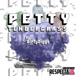 DirtyDiggs - Petty Tendergrass