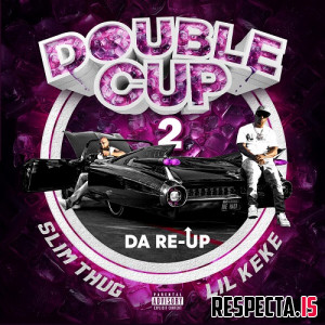 Slim Thug & Lil Keke - Double Cup Part 2: Da Re-Up