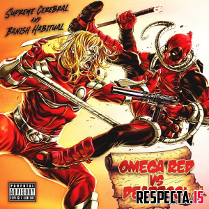 Supreme Cerebral & Banish Habitual - Omega Red vs Deadpool