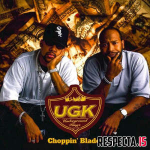 UGK - Choppin' Blades