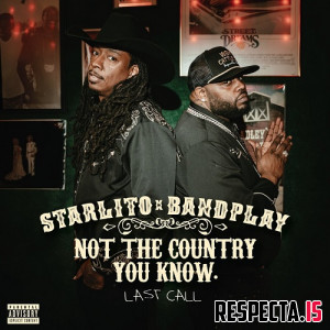 Starlito & Bandplay - Not the Country You Know: Last Call
