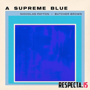 Nicholas Payton & Butcher Brown - A Supreme Blue