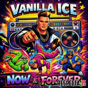 Vanilla Ice - Now & Forever