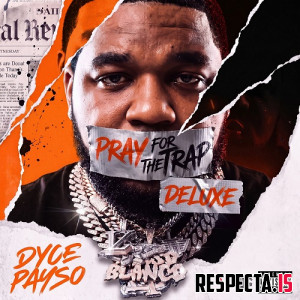 Dyce Payso - Pray 4 the Trap (Deluxe)