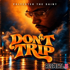 Polyester the Saint - Don't Trip