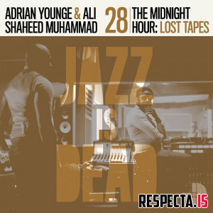 Adrian Younge, Ali Shaheed Muhammad & The Midnight Hour - Jazz Is Dead 028: Lost Tapes